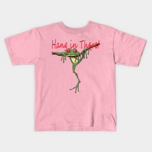 Hang in there! Kids T-Shirt